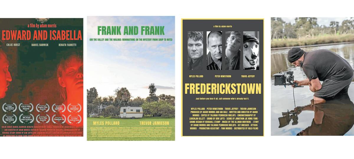 The posters for Mr Morriss first three movies Edward and Isabella (left) has finished its festival and cinema release, Frank and Frank will be launched in Perth next month and Frederickstown ios due to start filming in February. Dr Morris on set on the King River, which is about five minutes drive from his Albany home.